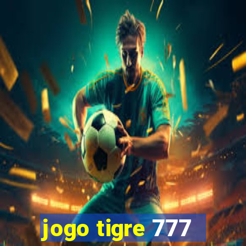 jogo tigre 777 - Cemstoretec